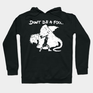 Don't be a fool. (white version) Hoodie